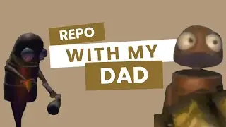 R E P O with my DAD!