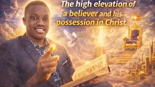 The High Elevation of a believer and His Possession