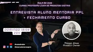Entrevista Aluno Mentoria PPL + Fechamento Curso gratuito