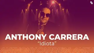 Idiota - Anthony Carrera  |  ONErpm Showcase
