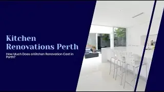 How Much Does a Kitchen Renovation Cost in Perth?