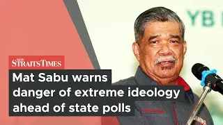 Mat Sabu warns danger of extreme ideology ahead of state polls