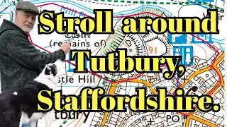 Things to see and do around Tutbury. (Is it a walk or a Stroll ?)