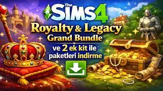 The Sims 4 T&uuml;m Paketleri İndirme Rehberi | Royalty & Legacy + 2 Kit Kurulum