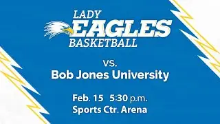 Lady Eagles Basketball vs Bob Jones University at 5:30 p.m. on 2/15/25
