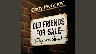 Old Friends For Sale (feat. Cody McGraw & Backroad Ramblers)