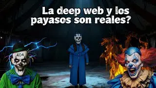 LOS PAYASOS DE LA DEEP WEB SON REALES ?