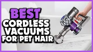 ✅5 Best Cordless Vacuums For Pet Hair of 2025