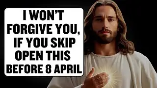 I WON&rsquo;T FORGIVE YOU IF YOU SKIP ME OPEN THIS BEFORE 8 APRIL | GOD MESSAGE TODAY | Ep - 13