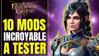 10 MODS INCROYABLES pour RENOUVELER Baldur's Gate 3 | Gameplay, Objets, Difficult&eacute;,... PC PS5 XBOX