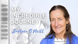 My Incredible Journey &ndash; The Testimony of Barbara O&rsquo;Neill