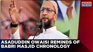 Asaduddin Owaisi Reminds The Chronology Of Babri Masjid Case Amid Gyanvapi Mosque Row | Latest News