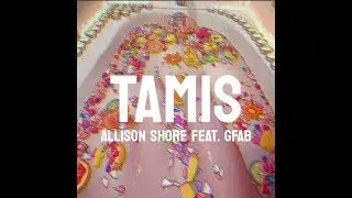 TAMIS - Allison Shore ft. GFAB | World Scape | Aesthetic Lyrics