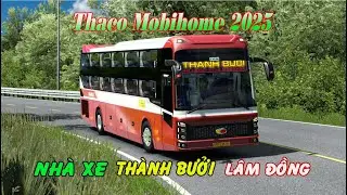 Live Bus ETS2:  Nh&agrave; xe Th&agrave;nh Bưởi | Mod Beta - Thaco Mobihome 2025