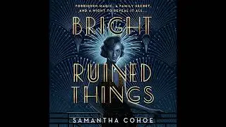 Bright Ruined Things Audiobook by Samantha Cohoe