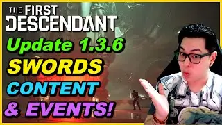 The First Descendant - Update 1.3.6 Patch Notes: Swords, Buffs & MORE!
