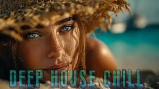 Deep House Mix &mdash; Chill REMIX 