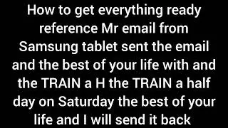 How to get everything ready reference Mr email from Samsung tablet sent email and the best of 