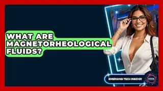 What Are Magnetorheological Fluids? - Emerging Tech Insider