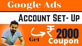 How to setup google ads account 2021 | Get Free Google ads promotional code 2021