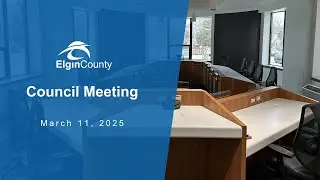 Elgin County Council Meeting - March 11, 2025