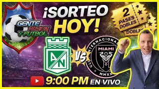 💣🔥 EN VIVO HOY | SORTEO EL PARTIDO DE LA HISTORIA💚 Atlético Nacional 🆚 Inter Miami ⚽ | GPF