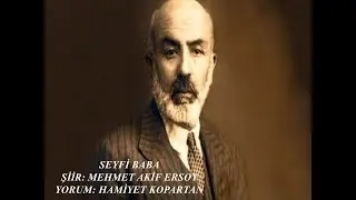 SEYFİ BABA – MEHMET AKİF ERSOY – HAMİYET KOPARTAN