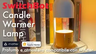 SwitchBot Candle Warmer Lamp: profumo e atmosfera compatibile con Matter