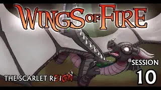Wings of Fire TTRPG: The Scarlet Reign || Session 10