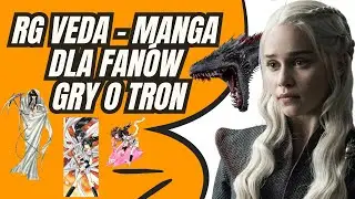 RG VEDA &ndash; Manga dla fan&oacute;w Gry o Tron