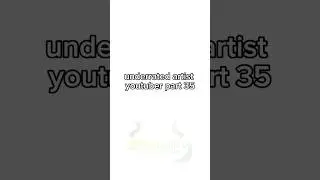 underrated artists youtuber part 35 #underrated #artistyoutuber #underratedyoutuber #youtubeartist