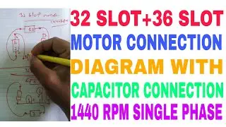 32 slot + 36 slot single phase motor 1440 rpm connection diagram + capacitor connection diagram