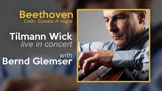 TILMANN WICK live in concert / Beethoven Cello Sonata op.69 (1807/08)