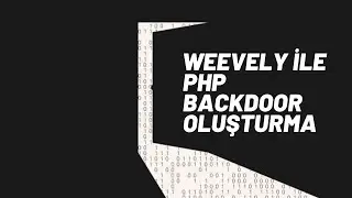 Weevely ile PHP Backdoor (Arka Kapı) Oluşturma