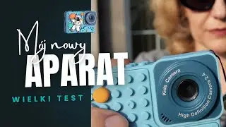 M&oacute;j nowy aparat &ndash; wielki letni test
