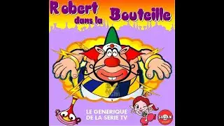 Générique long : Robert est dans la Bouteille