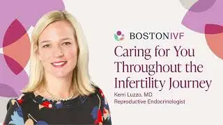 Caring For You Throughout The Infertility Journey | Boston IVF