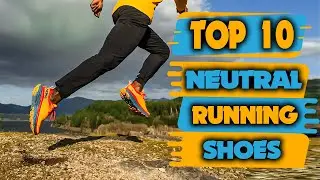 Best Neutral Running Shoes - Top 10 Neutral Running Shoes