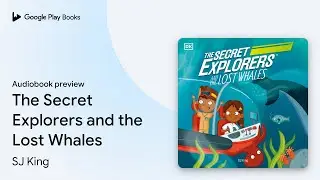 The Secret Explorers and the Lost Whales by SJ King &middot; Audiobook preview