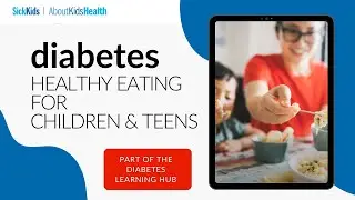 Diabetes Nutrition: Healthy Eating for Children and Youth with Diabetes | SickKids