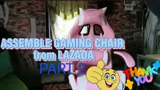 PART 2 ASSEMBLING GAMING CHAIR THANK U EVERYONE &hearts;️🙏
