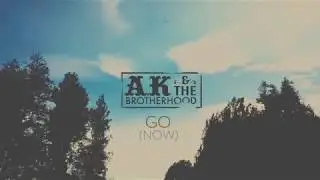 A.K. & The Brotherhood - Go (Now)
