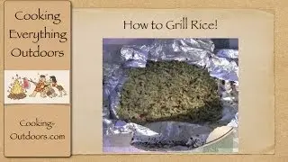How to Grill Rice | Easy Grilling Tips