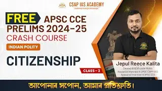 CLASS 03 - CITIZENSHIP INDIAN POLITY BY JEPUL REECE KALITA SIR | APSC CCE PRELIMS POSSIBLE 2025