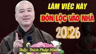 🔴ĐẦU NĂM MỚI 2026, Làm Được Viện Này Gia Đạo Bình An - ĐÓN LỘC VÀO NHÀ | Thầy Thích Pháp Hòa