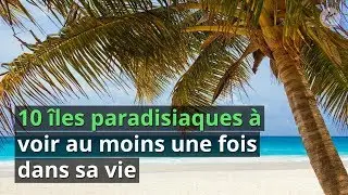 10 &icirc;les paradisiaques &agrave; voir au moins une fois dans sa vie ☀️🏖🏝