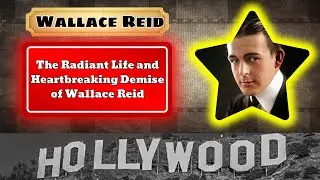 The Glorious Life and Heartbreaking Death of Wallace Reid