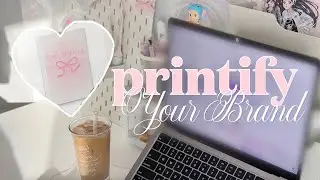 How to build your own dream brand with Printify 💓