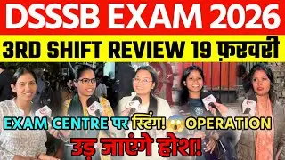 DSSSB 2026 PRT EXAM : 3RD Shift Review | DSSSB 19 February Paper Analysis | DSSSB EXAM 2026 TGT PGT 
