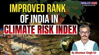 India&rsquo;s Improved Rank in Climate Risk Index Explained | What It Really Means | SRIRAM&rsquo;s IAS